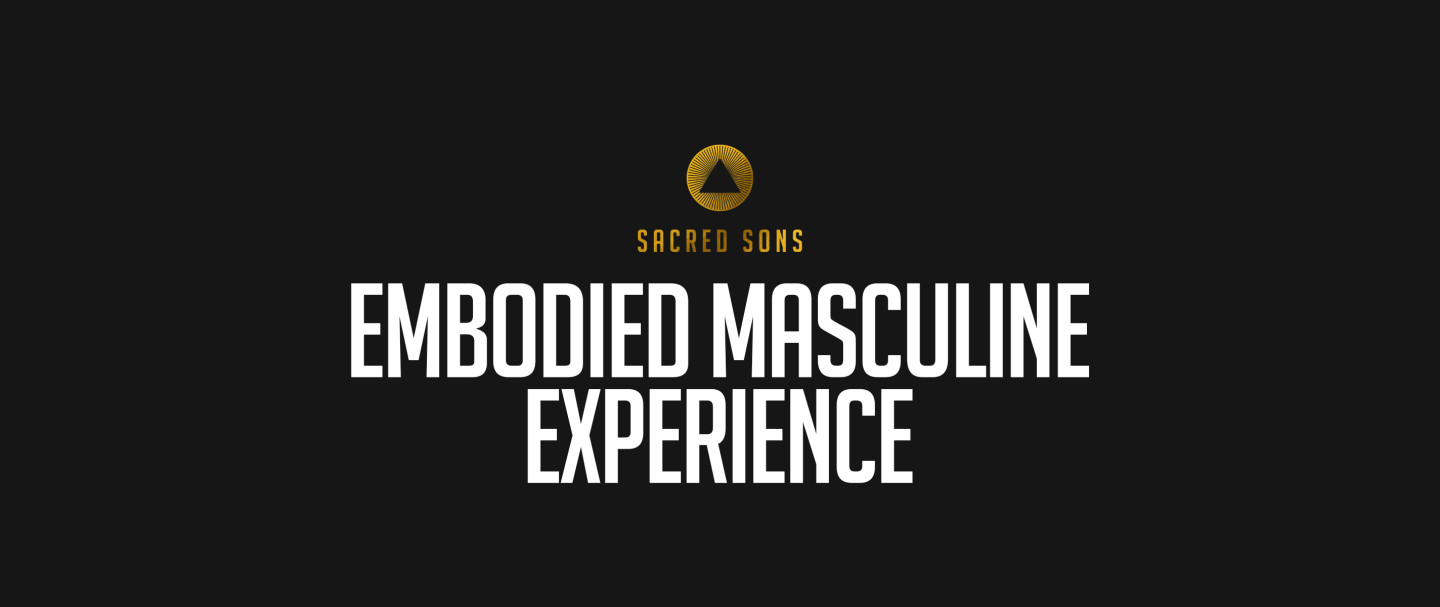 Sacred Sons — Embodied Masculine Experience